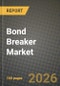 Bond Breaker Market Outlook 2026-2034: Market Share, and Growth Analysis - Product Thumbnail Image
