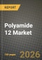 Polyamide 12 Market Outlook 2026-2034: Market Share, and Growth Analysis - Product Thumbnail Image
