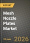 Mesh Nozzle Plates Market Outlook 2026-2034: Market Share, and Growth Analysis by Material, End-User, Application - Product Thumbnail Image