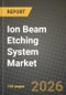 Ion Beam Etching System Market Outlook 2026-2034: Market Share, and Growth Analysis by Type, Application - Product Thumbnail Image