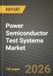 Power Semiconductor Test Systems Market Outlook 2026-2034: Market Share, and Growth Analysis by Type, Application - Product Image