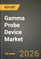 Gamma Probe Device Market Outlook 2026-2034: Market Share, and Growth Analysis by Modality, Application, End User - Product Thumbnail Image