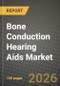 Bone Conduction Hearing Aids Market Outlook 2026-2034: Market Share, and Growth Analysis by Type, Product - Product Image