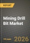 Mining Drill Bit Market Outlook 2026-2034: Market Share, and Growth Analysis by Type, Material, Size, Application - Product Thumbnail Image