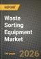Waste Sorting Equipment Market Outlook 2026-2034: Market Share, and Growth Analysis by Material Type, Application - Product Thumbnail Image