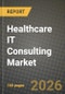 Healthcare IT Consulting Market Outlook 2026-2034: Market Share, and Growth Analysis by Consulting Type, End User - Product Thumbnail Image