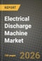 Electrical Discharge Machine Market Outlook 2026-2034: Market Share, and Growth Analysis by Type, End Use Industry - Product Thumbnail Image