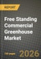 Free Standing Commercial Greenhouse Market Outlook 2026-2034: Market Share, and Growth Analysis by Type, Crop Type - Product Thumbnail Image