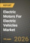Electric Motors For Electric Vehicles Market Outlook 2026-2034: Market Share, and Growth Analysis by Assembly Type - Product Thumbnail Image