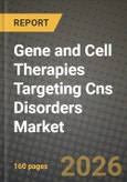 Gene and Cell Therapies Targeting Cns Disorders Market Outlook 2026-2034: Market Share, and Growth Analysis- Product Image