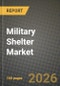 Military Shelter Market Outlook 2026-2034: Market Share, and Growth Analysis by Type, Material, Application - Product Thumbnail Image