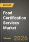 Food Certification Services Market Outlook 2026-2034: Market Share, and Growth Analysis by Type, Application - Product Thumbnail Image
