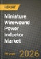 Miniature Wirewound Power Inductor Market Outlook 2026-2034: Market Share, and Growth Analysis by Type, Application - Product Image