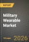 Military Wearable Market Outlook 2026-2034: Market Share, and Growth Analysis by Wearable Type, Technology, End User - Product Thumbnail Image