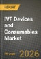 IVF Devices and Consumables Market Outlook 2026-2034: Market Share, and Growth Analysis by Type, Technology, End User - Product Thumbnail Image