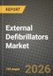 External Defibrillators Market Outlook 2026-2034: Market Share, and Growth Analysis by Product, Patient Type, End-User - Product Thumbnail Image