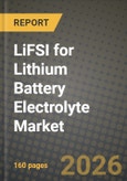 LiFSI for Lithium Battery Electrolyte Market Outlook 2026-2034: Market Share, and Growth Analysis by Type, Application- Product Image