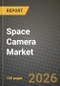 Space Camera Market Outlook 2026-2034: Market Share, and Growth Analysis by Type, Technology, Sensor Type, Application - Product Image
