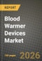 Blood Warmer Devices Market Outlook 2026-2034: Market Share, and Growth Analysis by Product Type, Modality, Application - Product Thumbnail Image