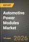 Automotive Power Modules Market Outlook 2026-2034: Market Share, and Growth Analysis by Type, Vehicle Type, Application - Product Thumbnail Image