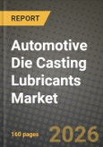 Automotive Die Casting Lubricants Market Outlook 2026-2034: Market Share, and Growth Analysis by Type, Application Type- Product Image