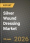 Silver Wound Dressing Market Outlook 2026-2034: Market Share, and Growth Analysis by Product Type, Application, End User - Product Image