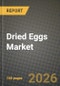 Dried Eggs Market Outlook 2026-2034: Market Share, and Growth Analysis by Product Type, Category, Form, Packaging Format - Product Thumbnail Image
