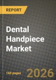 Dental Handpiece Market Outlook 2026-2034: Market Share, and Growth Analysis by Complete Handpiece, Motor Type, End User- Product Image