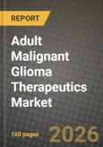 Adult Malignant Glioma Therapeutics Market Outlook 2026-2034: Market Share, and Growth Analysis by Disease Type, Therapy- Product Image