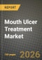 Mouth Ulcer Treatment Market Outlook 2026-2034: Market Share, and Growth Analysis by Drug Class, Formulation, Ulcer Type - Product Thumbnail Image