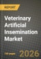 Veterinary Artificial Insemination Market Outlook 2026-2034: Market Share, and Growth Analysis by Product Type, End User - Product Thumbnail Image