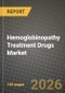 Hemoglobinopathy Treatment Drugs Market Outlook 2026-2034: Market Share, and Growth Analysis - Product Image