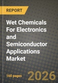 Wet Chemicals For Electronics and Semiconductor Applications Market Outlook 2026-2034: Market Share, and Growth Analysis- Product Image