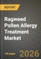 Ragweed Pollen Allergy Treatment Market Outlook 2026-2034: Market Share, and Growth Analysis - Product Image
