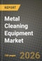 Metal Cleaning Equipment Market Outlook 2026-2034: Market Share, and Growth Analysis by Operation Mode, Application - Product Image