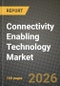 Connectivity Enabling Technology Market Outlook 2026-2034: Market Share, and Growth Analysis - Product Thumbnail Image