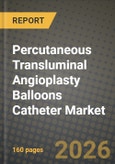 Percutaneous Transluminal Angioplasty Balloons Catheter Market Outlook 2026-2034: Market Share, and Growth Analysis- Product Image