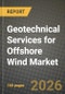 Geotechnical Services for Offshore Wind Market Outlook 2026-2034: Market Share, and Growth Analysis - Product Thumbnail Image
