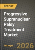Progressive Supranuclear Palsy Treatment Market Outlook 2026-2034: Market Share, and Growth Analysis- Product Image