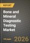 Bone and Mineral Diagnostic Testing Market Outlook 2026-2034: Market Share, and Growth Analysis - Product Image