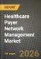 Healthcare Payer Network Management Market Outlook 2026-2034: Market Share, and Growth Analysis - Product Thumbnail Image