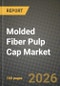 Molded Fiber Pulp Cap Market Outlook 2026-2034: Market Share, and Growth Analysis by Application, Type - Product Thumbnail Image