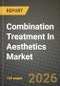 Combination Treatment In Aesthetics Market Outlook 2026-2034: Market Share, and Growth Analysis - Product Thumbnail Image