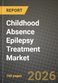 Childhood Absence Epilepsy Treatment Market Outlook 2026-2034: Market Share, and Growth Analysis- Product Image