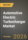 Automotive Electric Turbocharger Market Outlook 2026-2034: Market Share, and Growth Analysis by Fuel Type- Product Image