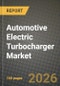 Automotive Electric Turbocharger Market Outlook 2026-2034: Market Share, and Growth Analysis by Fuel Type - Product Thumbnail Image