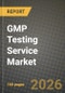 GMP Testing Service Market Outlook 2026-2034: Market Share, and Growth Analysis by Service Type, End User - Product Thumbnail Image