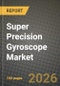 Super Precision Gyroscope Market Outlook 2026-2034: Market Share, and Growth Analysis by Application, Type - Product Thumbnail Image