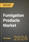 Fumigation Products Market Outlook 2026-2034: Market Share, and Growth Analysis by Type, Form, Application - Product Thumbnail Image