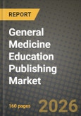 General Medicine Education Publishing Market Outlook 2026-2034: Market Share, and Growth Analysis- Product Image